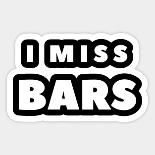 I MISS BARS Sticker